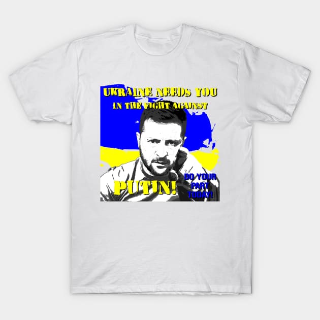 Zelenskyy Needs You Too! T-Shirt by Ironmatter